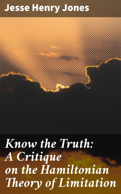 Know the Truth: A Critique on the Hamiltonian Theory of Limitation, Jesse Henry Jones