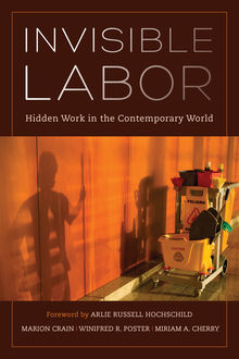 Invisible Labor, Marion G. Crain, Miriam A. Cherry, Winifred R. Poster