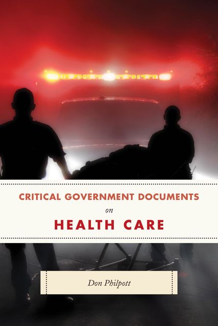 Critical Government Documents on Health Care, Don Philpott