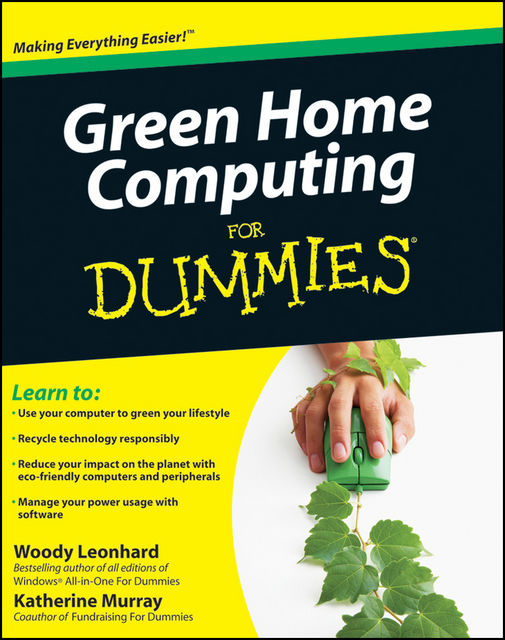 Green Home Computing For Dummies, Katherine Murray, Woody Leonhard