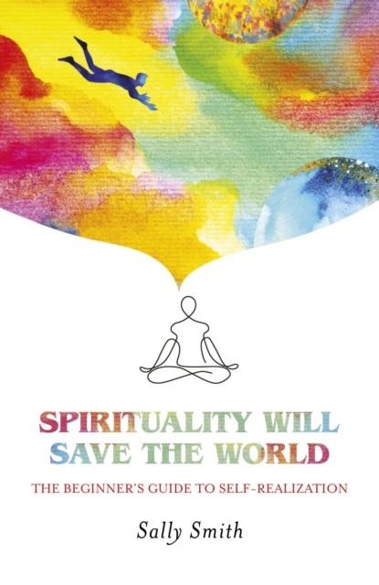 Spirituality Will Save The World, Sally Smith