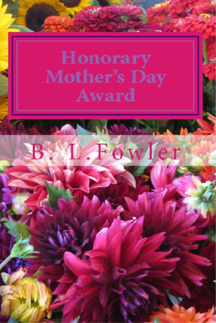 Honorary Mother's Day Award, Fowler, B. L