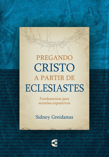 Pregando Cristo a partir de Eclesiastes, Sidney Greidanus