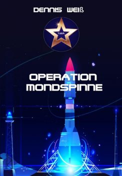 T.I.E.R.- Tierisch intelligente Eingreif- und Rettungstruppe Band 8- Operation Mondspinne, Dennis Weiß