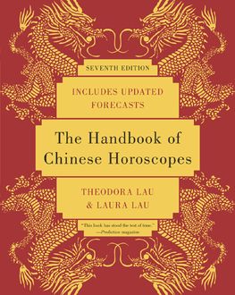 The Handbook of Chinese Horoscopes 7e, Laura Lau, Theodora Lau