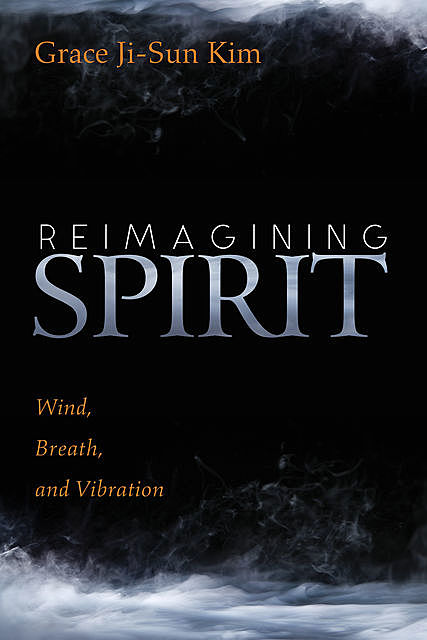 Reimagining Spirit, Grace Ji-Sun Kim