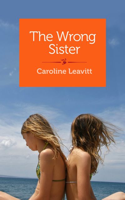 The Wrong Sister, Caroline Leavitt