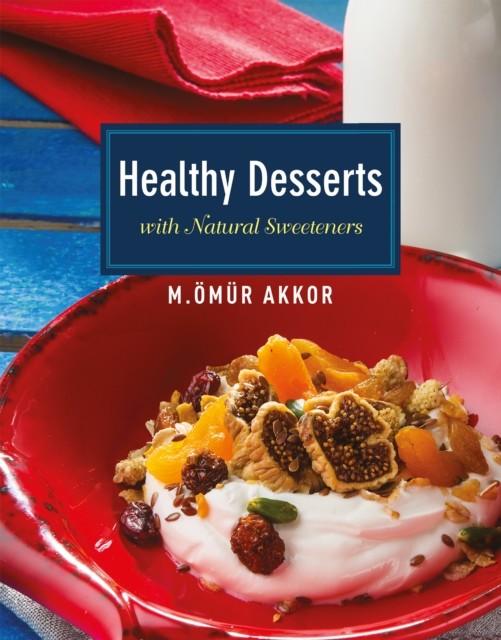 Healthy Desserts, Omur Akkor