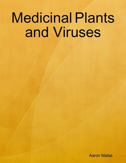 Medicinal Plants and Viruses, Aaron Matas