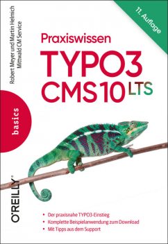 Praxiswissen TYPO3 CMS 10 LTS, Martin Helmich, Robert Meyer