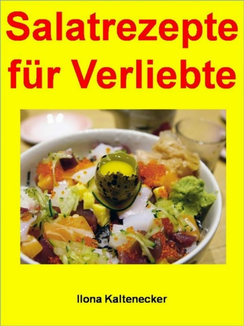 Salatrezepte für Verliebte, Ilona Kaltenecker