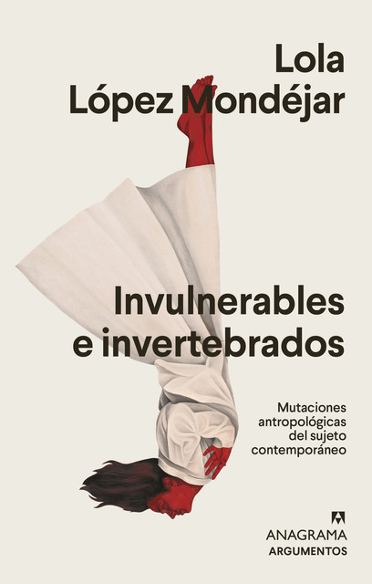 Invulnerables e invertebrados, Lola López Mondéjar