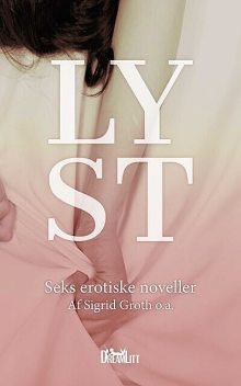 Lyst, Jesper Jensen, A. Silvestri, Hanne Rump, Katrine Nymann, Lizzie Lay, Sigrid Groth