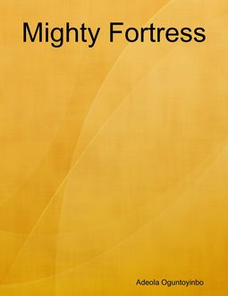 Mighty Fortress, Adeola Oguntoyinbo