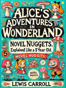 Alice's Adventures in Wonderland, Lewis Carroll, Novel Nuggets