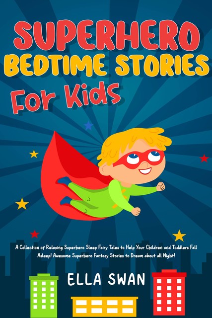 Superhero Bedtime Stories For Kids, Ella Swan