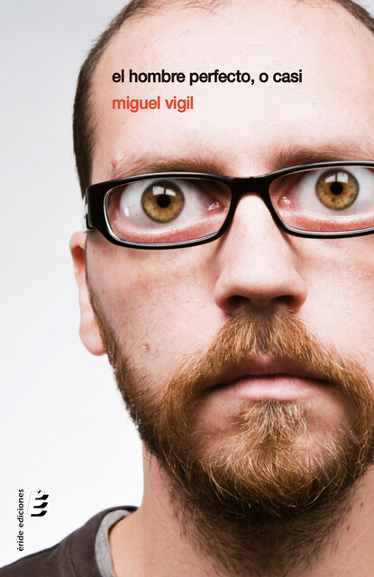 El hombre perfecto, o casi, Miguel Vigil