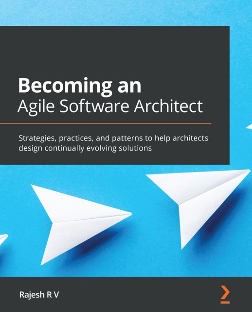 Becoming an Agile Software Architect, Rajesh R V