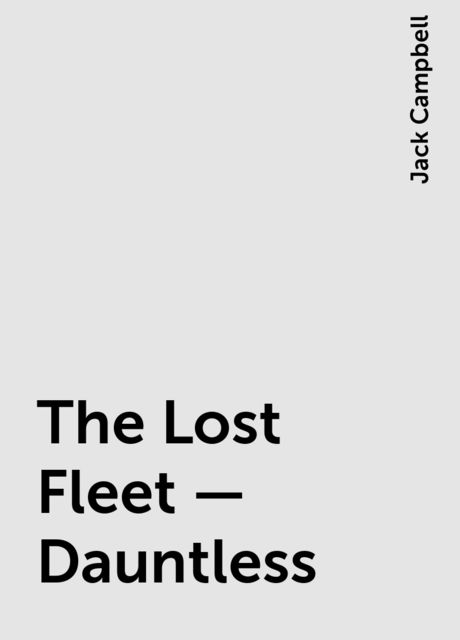 The Lost Fleet – Dauntless, Jack Campbell