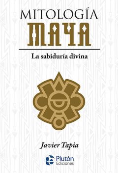 Mitología Maya, Javier Tapia