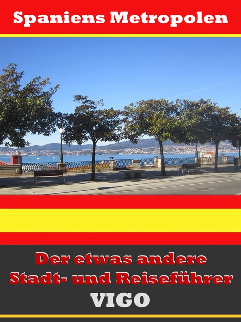 Vigo – Der etwas andere Stadt- und Reiseführer – Mit Reise – Wörterbuch Deutsch-Spanisch, A.D. Astinus