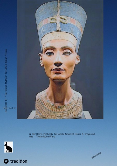 Nofretete / Nefertiti / Echnaton, Shirenaya *