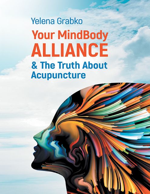 Your MindBody Alliance & the Truth About Acupuncture, Yelena Grabko