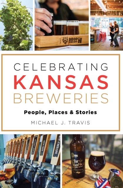 Celebrating Kansas Breweries, Michael Travis