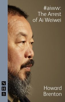 #aiww: The Arrest of Ai Weiwei, Howard Brenton