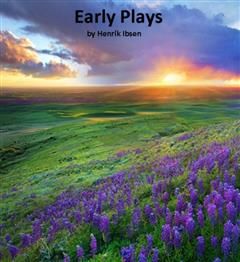 Early Plays — Catiline, the Warrior's Barrow, Olaf Liljekrans, Henrik Ibsen