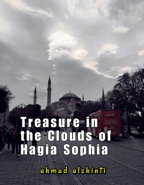 Treasure in the Clouds of Hagia Sophia, Ahmad Alshinti
