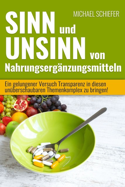 Sinn und Unsinn von Nahrungsergänzungsmitteln, Michael Schiefer