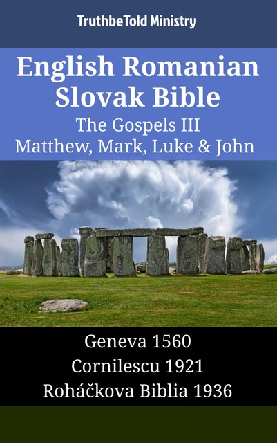 English Romanian Slovak Bible – The Gospels II – Matthew, Mark, Luke & John, Truthbetold Ministry