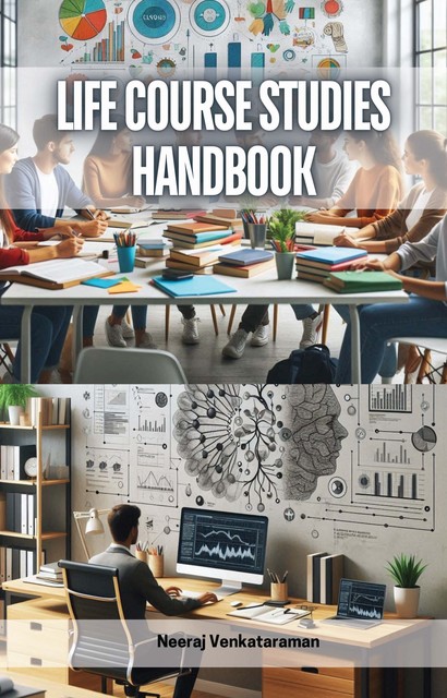 Life Course Studies Handbook, Neeraj Venkataraman