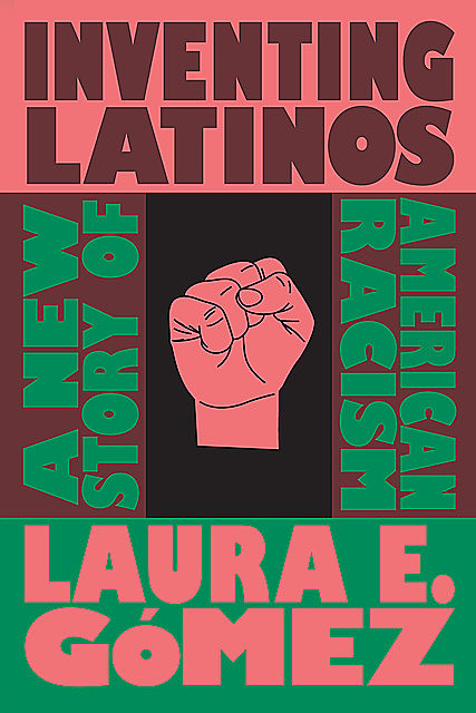 Inventing Latinos, Laura E.Gómez