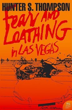Fear and Loating in Las Vegas. A Savage Journey to the Heart of the American Dream, Hunter Thompson