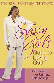 A Sassy Girl's Guide to Loving God, Michelle McKinney Hammond
