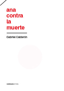 Ana contra la muerte, Gabriel Calderón