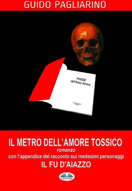 Il Metro Dell'amore Tossico – Romanzo, Guido Pagliarino