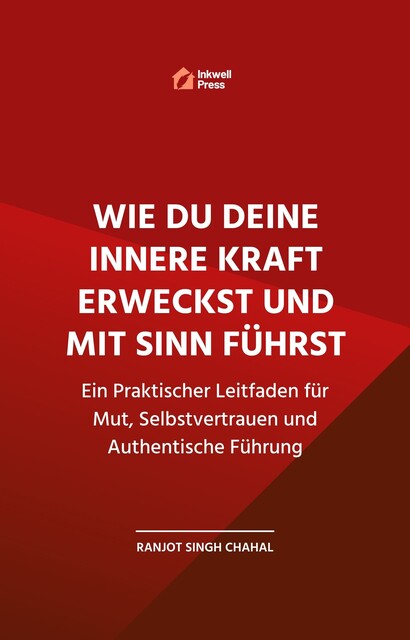 Wie Du Deine Innere Kraft Erweckst und Mit Sinn Führst, Ranjot Singh Chahal