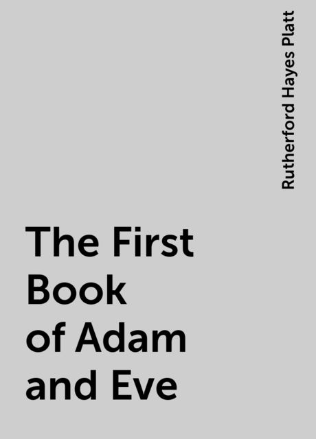 The First Book of Adam and Eve, Rutherford Hayes Platt