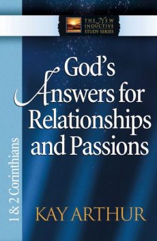 God's Answers for Relationships and Passions, Kay Arthur