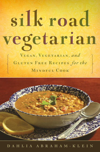 Silk Road Vegetarian, Dahlia Abraham-Klein