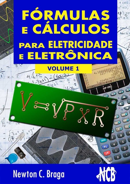 Fórmulas e Cálculos para Eletricidade e Eletrônica – volume 1, Newton C. Braga