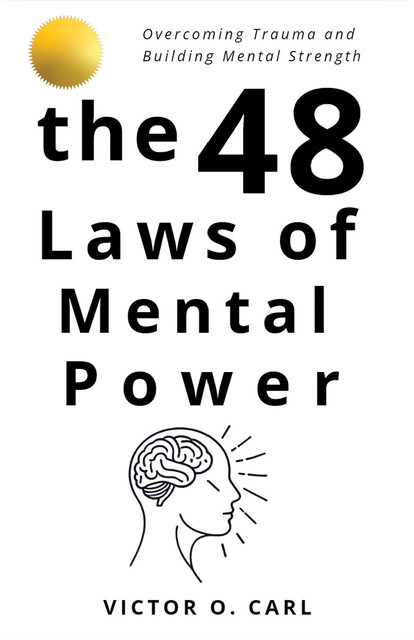 The 48 Laws of Mental Power, Victor Carl