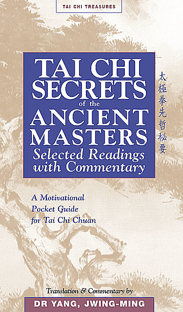 Tai Chi Secrets Ancient Masters, Yang Jwing-Ming