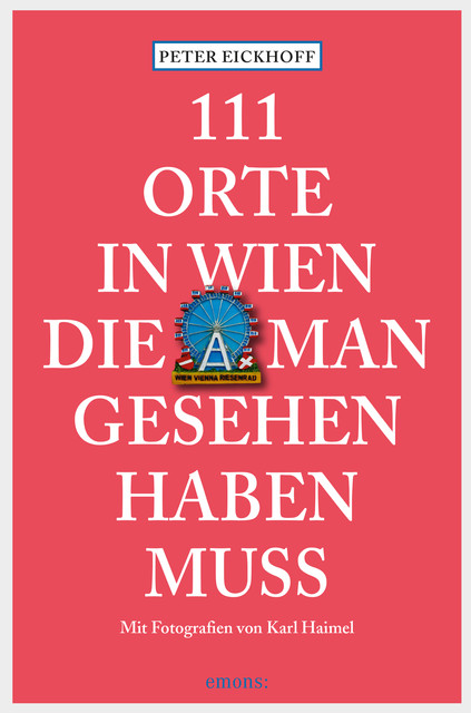 111 Orte in Wien die man gesehen haben muss, Peter Eickhoff