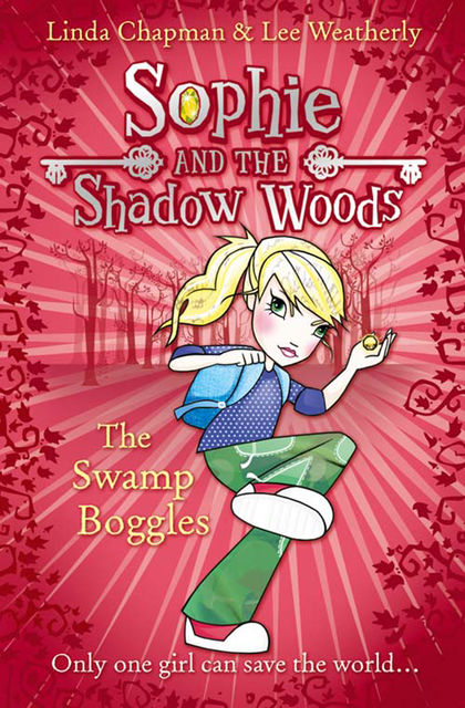 The Swamp Boggles (Sophie and the Shadow Woods, Book 2), Lee Weatherly, Linda Chapman