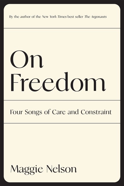 On Freedom, Maggie Nelson