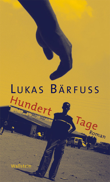 Hundert Tage, Lukas Bärfuss